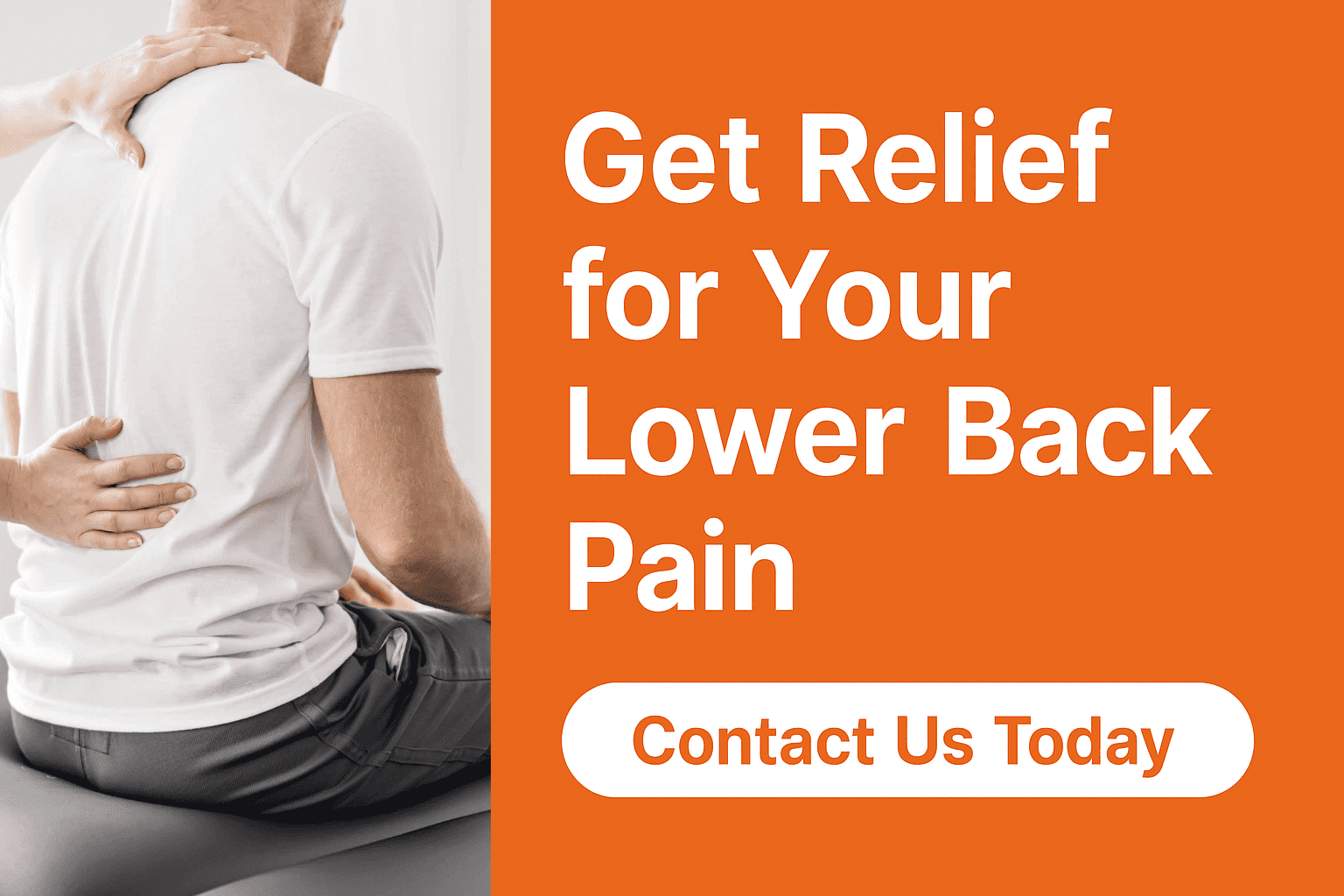 Promotional graphic featuring a person in a white shirt receiving a lower back examination from a healthcare provider, with bold orange text that reads “Get Relief for Your Lower Back Pain” and a call-to-action button that says “Contact Us Today.